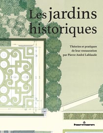 Les jardins historiques - Théories et pratiques de leur restauration par Pierre-André Lablaude
