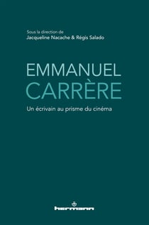 Emmanuel Carrère - Un écrivain au prisme du cinéma