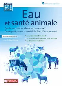 Eau et santé animale - Quelle eau donner à boire aux animaux ?