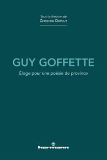 Guy Goffette - Éloge pour une poésie de province