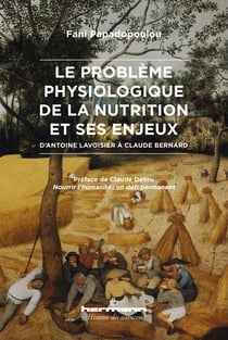 Le problème physiologique de la nutrition et ses enjeux - D'Antoine Lavoisier à Claude Bernard