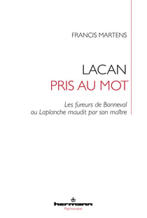 Lacan pris au mot - Les fureurs de Bonneval ou Laplanche maudit par son maître