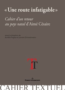 « Une route infatigable » - Cahier d'un retour au pays natal d'Aimé Césaire