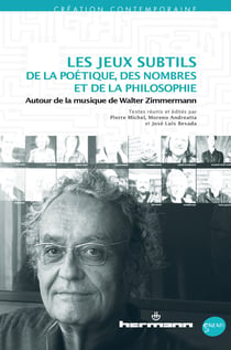 Les jeux subtils de la poétique, des nombres et de la philosophie - Autour de la musique de Walter Zimmermann