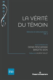 La Vérité du témoin - Mémoire et mémorialisation vol. 2