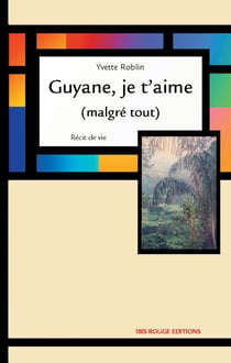 Guyane je t'aime (malgré tout)