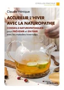Accueillir l'hiver avec la naturopathie - Conseils naturopathiques pour prévenir et soulager les maladies hivernales
