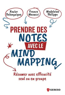 Prendre des notes avec le Mind Mapping - Résumer avec efficacité seul ou en groupe
