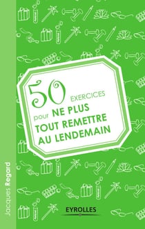 50 exercices pour ne plus tout remettre au lendemain