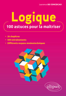 Logique : 100 astuces pour la maîtriser
