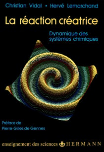 La Réaction créatrice - Dynamique des systèmes chimiques