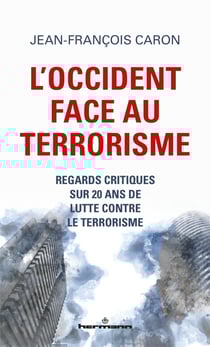 L'Occident face au terrorisme - Regards critiques sur 20 ans de lutte contre le terrorisme