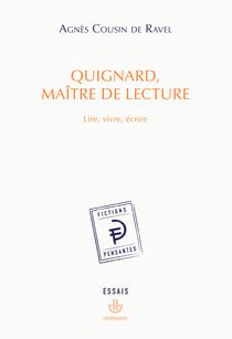 Quignard, Maître de lecture - Lire, vivre, écrire