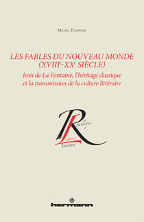 Les Fables du Nouveau Monde (XVIIIe-XXe siècle) - Jean de La Fontaine, l'héritage classique et la transmission de la culture littéraire