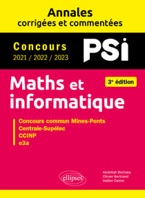 Maths et informatique. PSI. Annales corrigées et commentées. Concours 2021/2022/2023
