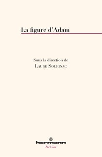 La figure d'Adam - Saint Paul, Origène, saint Grégoire de Nysse, saint Bernard, saint Bonaventure, Blaise Pascal, Emmanuel Kant, Søren Kierkegaard, Charles Péguy, Karl Barth, Gaston Fessard, Karol Wojtyla,...