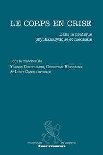 Le corps en crise - Dans la pratique psychanalytique et médicale