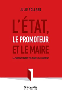 L'État, le promoteur et le maire - La fabrication des politiques du logement