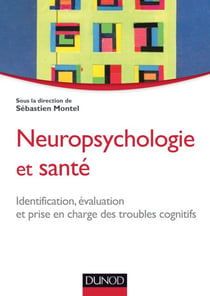 Neuropsychologie et santé - Identification, évaluation et prise en charge des troubles cognitifs