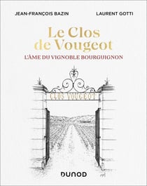 Le Clos de Vougeot - L'âme du vignoble bourguignon