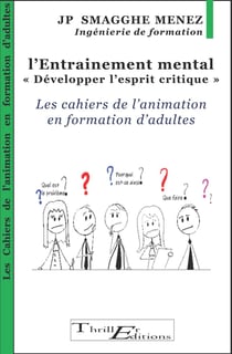 L'entraînement mental - "Développer l'esprit critique" - Les cahiers de l'animation en formation d'adultes