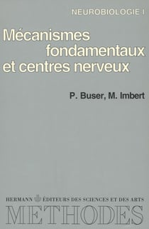 Neurobiologie, vol. 1 - Mécanismes fondamentaux et centres nerveux