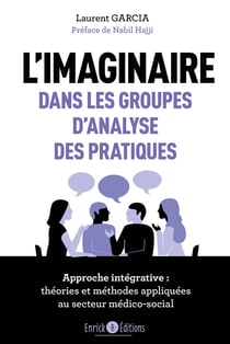 L'imaginaire dans les groupes d'analyse des pratiques - Approche intégrative : théories et méthodes appliquées au secteur médico-social