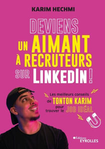 Deviens un aimant à recruteurs sur LinkedIn ! - Les meilleurs conseils de Tonton Karim pour trouver le job idéal