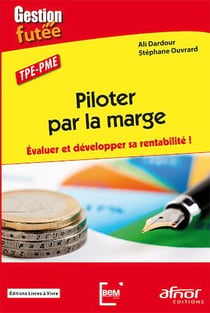 Piloter par la marge - Évaluer et développer sa rentabilité