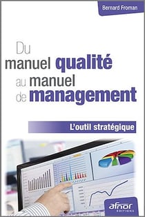 Du manuel qualité au manuel de management - L'outil stratégique