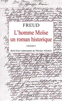 L'homme Moïse, un roman historique - Inédit, suivi d'un commentaire de Thomas GINDELE