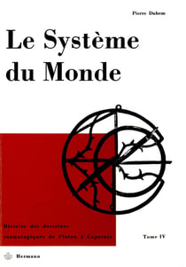 Système du monde Tome IV - Histoire des doctrines cosmologiques de Platon à Copernic