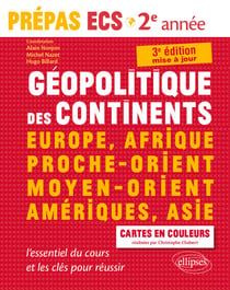 Géopolitique des continents - Europe, Afrique, Proche-Orient, Moyen-Orient, Amériques, Asie -l'essentiel du cours et les clés pour réussir -  Prépas ECS 2e année - 3e édition mise à jour