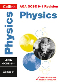 AQA GCSE 9-1 Physics Workbook - For the 2020 Autumn & 2021 Summer Exams
