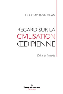 Regard sur la civilisation oedipienne - Désir et finitude
