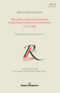 Mes loisirs, ou Journal d'événemens tels qu'ils parviennent à ma connoissance (1753-1789). Volume III (1773-1774)
