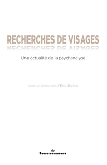 Recherches de visages - Une actualité de la psychanalyse