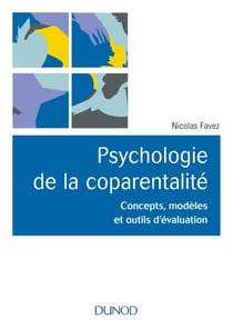 Psychologie de la coparentalité - Concepts, modèles et outils d'évaluation