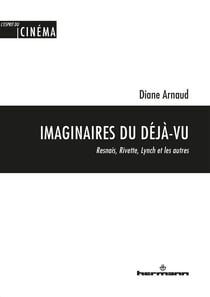 Imaginaires du déjà-vu - Resnais, Rivette, Lynch et les autres