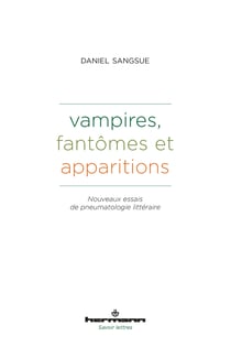 Vampires, fantômes et apparitions - Nouveaux essais de pneumatologie littéraire