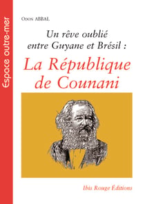 Un rêve oublié entre Guyane et Brésil : La République de Counani