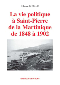 La vie politique à Saint-Pierre de 1848 à 1902