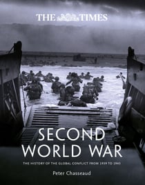 The Times Second World War - The history of the global conflict from 1939 to 1945