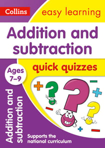 Addition & Subtraction Quick Quizzes Ages 7-9 - Prepare for school with easy home learning