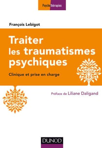 Traiter les traumatismes psychiques - 3e éd. - Clinique et prise en charge