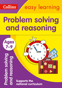 Problem Solving and Reasoning Ages 7-9 - Prepare for school with easy home learning