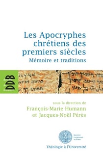 Les Apocryphes chrétiens des premiers siècles - Mémoire et traditions