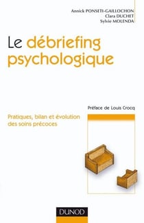 Le debriefing psychologique - Pratique, bilan et évolution des soins