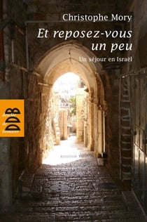 Et reposez-vous un peu - Un séjour en Israël