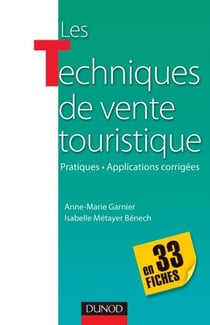 Les techniques de vente touristique - en 33 fiches - Pratiques-Applications corrigées
